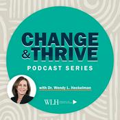 Podcast Change and Thrive with Dr. Wendy L. Heckelman