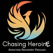 Podcast Chasing Heroine: Addiction Recovery and Sobriety