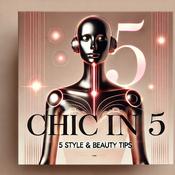 Podcast Chic in 5: 5 Style & Beauty Tips