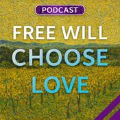 Podcast Free Will Choose Love