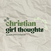 Podcast Christian Girl Thoughts