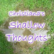 Podcast Christiana's Shallow Thoughts