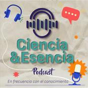 Podcast Ciencia y Esencia ¡La ciencia en un podcast!