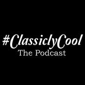 Podcast #ClassiclyCool
