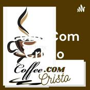 Podcast Coffe.Com Cristo