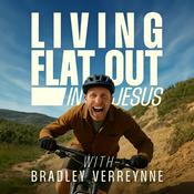Podcast Living Flat Out in Jesus with Bradley Verreynne