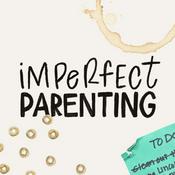 Podcast Imperfect Parenting