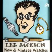 Podcast LEE JACKSON Watches -Luxury/Vintage. Collecting Watches Podcast with America's Finest Watchman