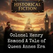 Podcast Colonel Henry Esmond A Tale of Queen Annes Era