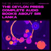 Podcast The Sri Lanka Podcast: Complete Audio Books About Sri Lanka