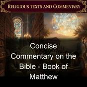 Podcast Concise Commentary on the Bible - Book of Matthew
