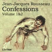 Podcast Confessions, volumes 1 and 2 by Jean-Jacques Rousseau (1712 - 1778)