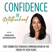 Podcast Confidence in Motherhood | Parenting, Present mom, Teens, Tweens, Emotional Regulation