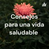 Podcast Consejos para una vida saludable
