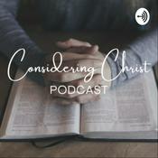 Podcast Considering Christ Podcast