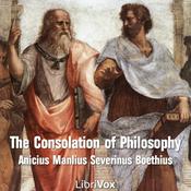Podcast Consolation of Philosophy, The by  Anicius Manlius Severinus Boethius (c. 480 - 525)