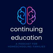 Podcast Continuing Education for Homeschooling Families