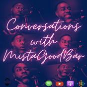 Podcast Conversations With MistaGoodBar