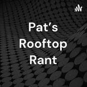 Podcast Pat's Rooftop Rant