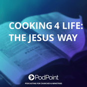 Podcast Cooking 4 Life: The Jesus Way
