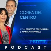 Podcast Corea del Centro, por Ernesto Tenembaum y María O´Donnell