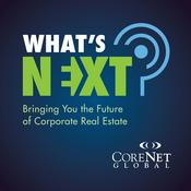 Podcast CoreNet Global's What's Next Podcast