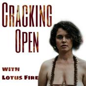 Podcast Cracking Open with Lotus Fire