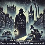 Podcast Criminal Manchester - Experiences of a Special Correspondent