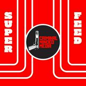 Podcast CRIMINAL MINDED MEDIA: SUPER FEED