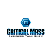 Podcast Critical Mass Business Talk Show | Orange County’s Longest-Running Business Talk Show