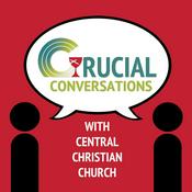 Podcast Crucial Conversations with Central Christian Church