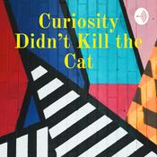 Podcast Curiosity Didn’t Kill the Cat