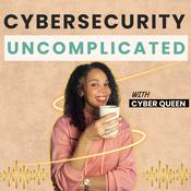 Podcast Cybersecurity Uncomplicated