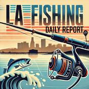 Podcast Daily Fishing Report - Los Angeles
