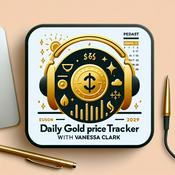 Podcast Daily Gold Price Tracker with Vanessa Clark