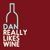 Podcast Dan Really Likes Wine