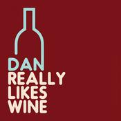 Podcast Dan Really Likes Wine