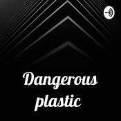 Podcast Dangerous plastic