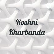 Podcast Roshni Kharbanda