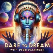 Podcast Dare to Dream with Debbi Dachinger