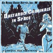 Podcast Dastardly Criminals in Space (Ed Reads Short Sci-fi, vol. IV) by Manly Wade Wellman