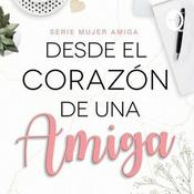 Podcast Dayna Monteagudo Desde el corazón de una amiga