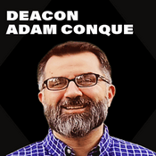 Podcast Deacon Adam Conque