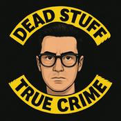 Podcast DEAD STUFF True Crime