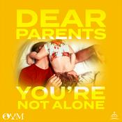 Podcast Dear Parents, You’re Not Alone