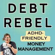Podcast Debt Rebel | ADHD Budgeting, Debt Payoff, Personal Finance for Working Moms