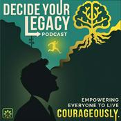 Podcast Decide Your Legacy