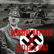 Podcast Decisive Battles of Hitler's War