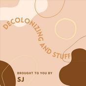 Podcast Decolonizing and Stuff