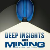 Podcast Deep Insights with Mining Review Africa